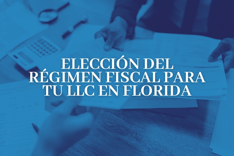 Elección del Régimen Fiscal para tu LLC en Florida