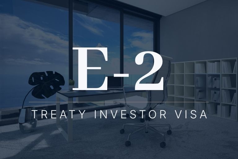 E-2 Treaty Investor Visa: How to Invest and Live in the United States